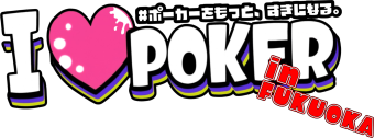 I LOVE POKER in FUKUOKA